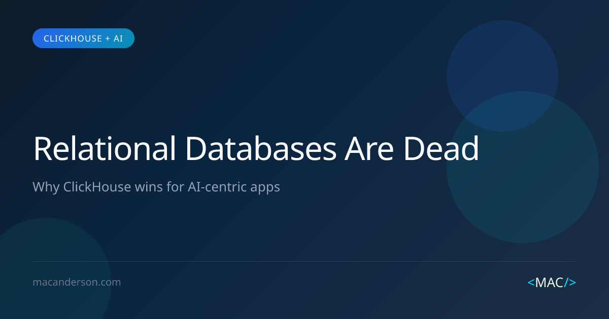Relational databases are dead — why ClickHouse will win in this era of AI-centric apps